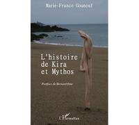 Histoire de kira et mythos - Marie-France Gounouf - L'harmattan - broché - Roman