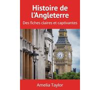 Histoire de l’Angleterre: Des fiches claires et captivantes