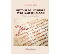 Histoire de l’écriture et de la graphologie: 45 lettres d’ecrivains reproduites