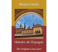 Histoire de l’Espagne: Des origines à nos jours