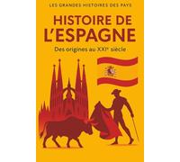 Histoire de l’Espagne: Des origines au XXIème siècle