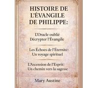 HISTOIRE DE L’ÉVANGILE DE PHILIPPE :: L’Oracle oublié Décrypter l’Évangile Les Échos de l’Éternité : Un voyage spirituel L’Ascension de l’Esprit : Un chemin vers la sagesse