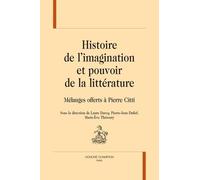 Histoire De L?Imagination Et Pouvoir De La Littérature - Mélanges Offerts À Pierre Citti