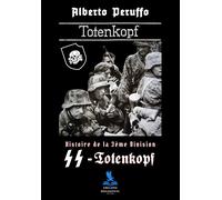 Histoire de la 3ème Division SS-Totenkopf Ed. Brochée - Alberto Peruffo