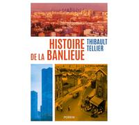 Thibault Tellier – Histoire de la banlieue – Essai – Broché (Perrin)