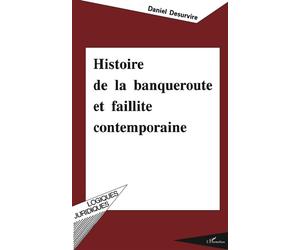 Histoire de la banqueroute et faillite contemporaine - Daniel Desurvire - L'harmattan - broché - Livre