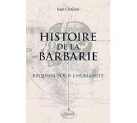 Histoire de la barbarie: Requiem pour l'Humanité