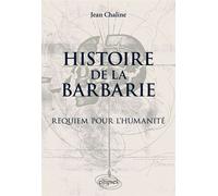 Histoire de la barbarie. Requiem pour l'humanité - Jean Chaline - Ellipses - broché - Essai