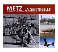 HISTOIRE DE LA BASE AERIENNE 128 DE METZ-FRESCATY