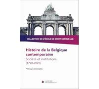 Histoire de la Belgique contemporaine - Société et institutions (1790-2020)