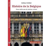 Histoire de la Belgique: Deux mille ans de destins croisés
