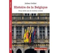 Histoire de la Belgique: Deux mille ans de destins croisés