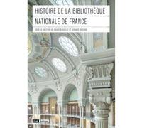 Histoire de la Bibliothèque nationale de France Bruno Blasselle (Directeur éditorial), Gennaro Toscano (Directeur éditorial), Collectif (Auteur)
