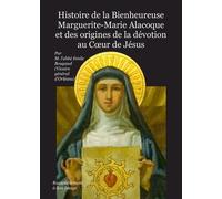 Histoire De La Bienheureuse Marguerite-Marie Alacoque Et Des Origines De La Dévotion Au Coeur De Jésus