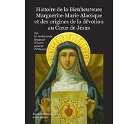 Histoire de la bienheureuse Marguerite-Marie Alacoque et des origines de la dévotion au cœur de Jésus - L452