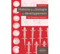 Histoire de la Biologie du développement - Christophe Chanoine - Ellipses - broché - Essai