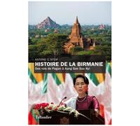 Histoire De La Birmanie - Des Rois De Pagan À Aung San Suu Kyi