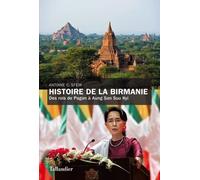 Histoire De La Birmanie - Des Rois De Pagan À Aung San Suu Kyi