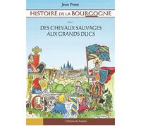 Histoire de la Bourgogne Première partie : Des Chevaux sauvages aux Grands Ducs - Jean Prost - Du Poutan Eds - cartonné - Bande dessinée