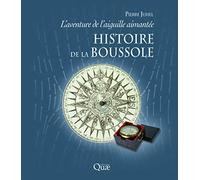 Histoire de la boussole: L'aventure de l'aiguille aimantée.