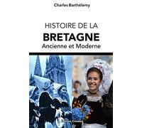 Histoire de la Bretagne Ancienne et Moderne: 2000 ans d'Histoire de la Bretagne