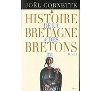 Histoire de la Bretagne et des Bretons T1: Des âges obscurs au règne de Louis XIV