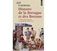 Histoire de la Bretagne et des Bretons - Tome 1 Des âges obscurs au règne de Louis XIV - Joël Cornette - Points - Poche - Etude