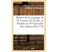 Histoire de la campagne de M. le prince de Condé, en Flandre en 1674 précédée d'un tableau