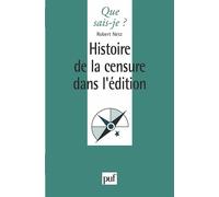 Histoire de la censure dans l'édition - Robert Netz - Que Sais-Je - Poche - Etude