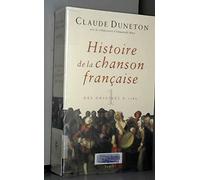 Histoire de la chanson française. Des origines à 1860, tome 1 : des origines à 1780