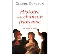 Histoire de la chanson française. Des origines à 1860, tome 2 : de 1780 à 1860