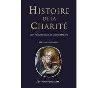 Histoire De La Charité - 1 - Histoire De La Charité - Les 9 Premiers Siècles De L'ère Chrétienne