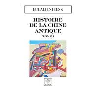 Histoire de la Chine Antique: Tome 1