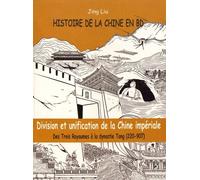 Histoire De La Chine En Bd Tome 2 - Division Et Unification De La Chine Impériale - Des Trois Royaumes À La Dynastie Tang (220-907)