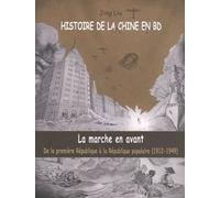 Histoire De La Chine En Bd Tome 5 - La Marche En Avant - De La Première République À La République Populaire (1912-1949)