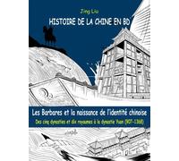 Histoire de la Chine en BD (volume 3) Les Barbares et la naissance de l'identité chinoise - Jing Liu - Sully Eds - cartonné - Bande dessinée