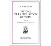 Histoire de la civilisation grecque t3 Tome 3 - BURCKHARD JACOB - Éditions de l'Aire - broché - Etude