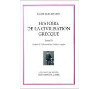 Histoire de la civilisation grecque t4 Tome 4 - BURCKHARD JACOB - Éditions de l'Aire - broché - Etude