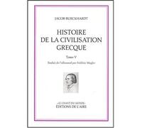Histoire de la civilisation grecque t5 Tome 5 - BURCKHARD JACOB - Éditions de l'Aire - broché - Essai