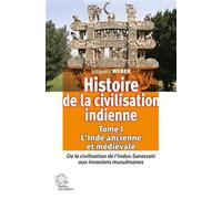 Histoire de la civilisation indienne. Tome 1 L'Inde ancienne et médiévale: De la civilisation de l'Indus-Sarasvatet#299; aux invasions musulmanes