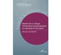 Histoire De La Clinique D'orientation Psychanalytique En Éducation Et Formation - Parcours De Témoins