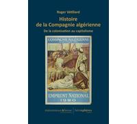 Histoire De La Compagnie Algérienne - De La Colonisation Au Capitalisme
