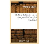 Histoire de la concession française de Changhai (Éd.1929)