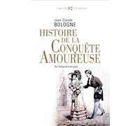 Histoire de la conquête amoureuse: De l'Antiquité à nos jours