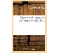 Histoire de la conquête de l'Angleterre – Éd.18.. – Hachette Livre