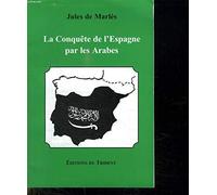 Histoire de la conquête de l'Espagne par les Arabes