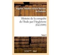 Histoire de la conquête de l'Inde par l'Angleterre. Tome 2 - Auguste Théodore Hilaire Barchou de Penhoën - Hachette Bnf - broché - Livre