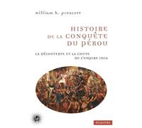 Histoire de la conquête du Pérou La découverte et la chute de l'empire inca - William Prescott - Les Perseides - broché - Etude