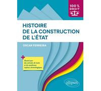 Histoire de la construction de l'État Illustré par des extraits de texte et de nombreux repères chronologiques - Oscar Ferreira - Ellipses - broché - Scolaire / Universitaire