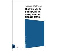 Histoire de la construction européenne depuis 1945 - Laurent Warlouzet - La découverte - Poche - Essai